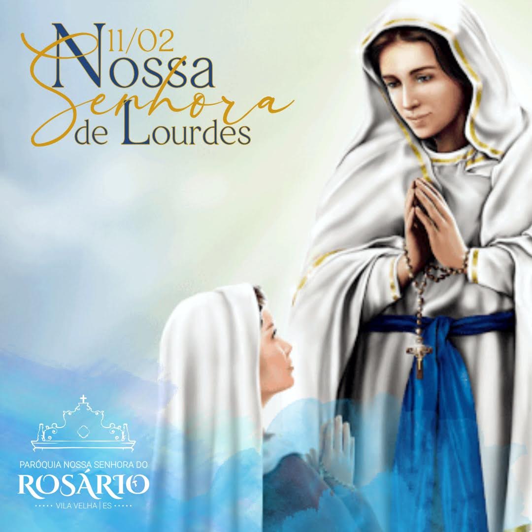 11 De Fevereiro Nossa Senhora De Lourdes Paróquia N S Do Rosário